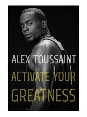 (8) NEW Activate Your Greatness by Alex Toussaint Hardcover Book